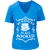 My weekend is all booked V-neck - Gifts For Reading Addicts