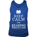 Keep calm i'm reading, seriously! shh! Mens Tank Top - Gifts For Reading Addicts