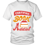 Certified book addict Unisex T-shirt - Gifts For Reading Addicts