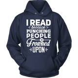 I read because punching people is frowned upon Hoodie - Gifts For Reading Addicts