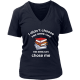 I Didn't Choose The Book Life V-neck - Gifts For Reading Addicts
