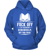 Fuck off I'm reading Hoodie - Gifts For Reading Addicts