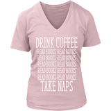 Drink Coffee, Read books, Take naps V-neck - Gifts For Reading Addicts