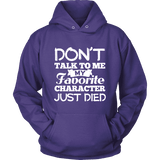 Don't talk to me my favorite character just died Hoodie - Gifts For Reading Addicts