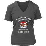 I Didn't Choose The Book Life V-neck - Gifts For Reading Addicts