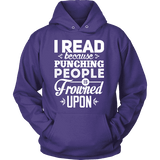 I read because punching people is frowned upon Hoodie - Gifts For Reading Addicts