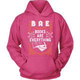 BAE, Books Are Everything Hoodie - Gifts For Reading Addicts