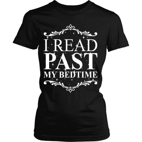 I Read past my bedtime - Gifts For Reading Addicts