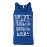 Drink Coffee, Read books, Take naps Unisex Tank - Gifts For Reading Addicts