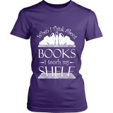 When I think about books I touch my Shelf, Fitted T-shirt - Gifts For Reading Addicts