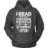 I read because punching people is frowned upon Hoodie - Gifts For Reading Addicts