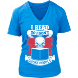 I read so i dont choke people V-neck - Gifts For Reading Addicts