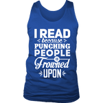 I read because punching people is frowned upon Mens Tank - Gifts For Reading Addicts