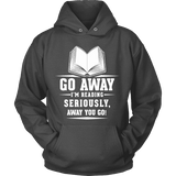 Go away, I'm reading Hoodie - Gifts For Reading Addicts