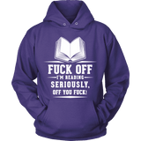 Fuck off I'm reading Hoodie - Gifts For Reading Addicts