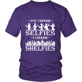 You Choose Selfies, I Choose Shelfies Unisex T-shirt - Gifts For Reading Addicts