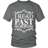 I read past my bed time Unisex T-shirt - Gifts For Reading Addicts