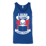 I read so i dont choke people Unisex Tank - Gifts For Reading Addicts