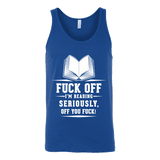 Fuck off I'm reading Unisex Tank - Gifts For Reading Addicts
