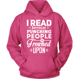 I read because punching people is frowned upon Hoodie - Gifts For Reading Addicts