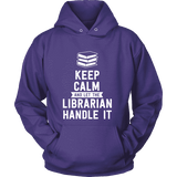 Keep calm and let the librarian handle it Hoodie - Gifts For Reading Addicts