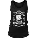 My weekend is all booked Womens Tank - Gifts For Reading Addicts