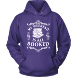 My weekend is all booked Hoodie - Gifts For Reading Addicts