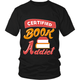 Certified book addict Unisex T-shirt - Gifts For Reading Addicts