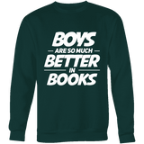 Boys are so much better in books Sweatshirt - Gifts For Reading Addicts