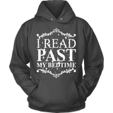 I read past my bed time Hoodie - Gifts For Reading Addicts