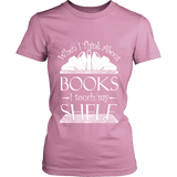 When I think about books I touch my Shelf, Fitted T-shirt - Gifts For Reading Addicts