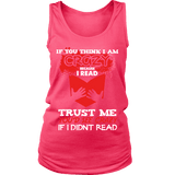 I'm crazy because i read ? Womens Tank - Gifts For Reading Addicts