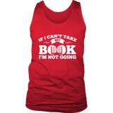 If i can't take my book I'm not going Mens Tank - Gifts For Reading Addicts