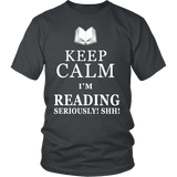 Keep calm i'm reading, seriously! shh! Unisex T-shirt - Gifts For Reading Addicts