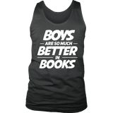 Boys are so much better in books Mens Tank - Gifts For Reading Addicts