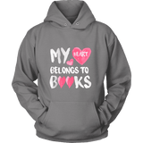 My Heart Belongs To Books Hoodie - Gifts For Reading Addicts