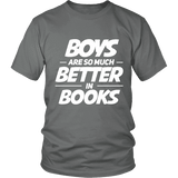 Boys are so much better in books Unisex T-shirt - Gifts For Reading Addicts