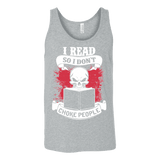 I read so i dont choke people Unisex Tank - Gifts For Reading Addicts