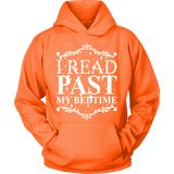 I read past my bed time Hoodie - Gifts For Reading Addicts