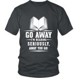 Go away, I'm reading Unisex T-shirt - Gifts For Reading Addicts