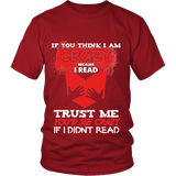 I'm crazy because i read ? Unisex T-shirt - Gifts For Reading Addicts