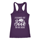 "I Closed My Book To Be Here" Women's Tank Top - Gifts For Reading Addicts