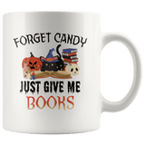 "Forget Candy"11oz White Mug - Gifts For Reading Addicts