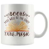 "Books,The Only True Magic"11oz White Mug - Gifts For Reading Addicts