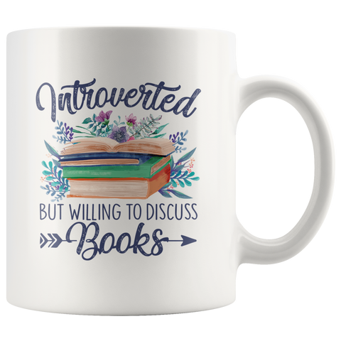 "Introverted But Willing To Discuss Books"11oz White Mug - Gifts For Reading Addicts