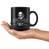 "To Quote Hamlet Act III Scene III Line 87, 'No' "11oz Black Mug - Gifts For Reading Addicts