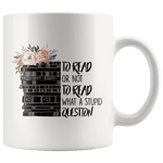 "To read or not to read" 11oz white mug - Gifts For Reading Addicts