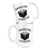"Cracking Open A Cold One"15oz White Mug - Gifts For Reading Addicts