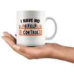 "I Have No Shelf Control"11oz White Mug - Gifts For Reading Addicts
