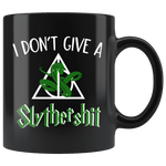 "i Don't Give A Slythershit"11oz Black Mug - Gifts For Reading Addicts